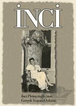 İnci İnci Pirinçcioğlu’nun Gerçek Yaşam Öyküsü