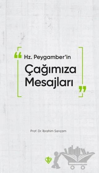 Hz. Peygamberin Çağımıza Mesajları