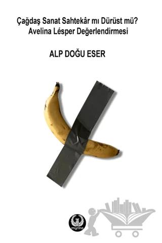 Çağdaş Sanat Sahtekar mı Dürüst mü? Avelina Lesper Değerlendirmesi