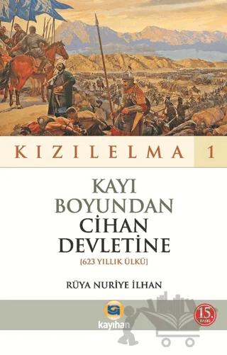 Kayı Boyundan Cihan Devletine (623 Yıllk Ülkü) - Kızılelma 1