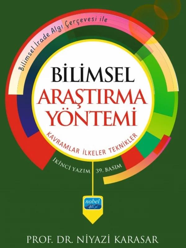 BİLİMSEL ARAŞTIRMA YÖNTEMİ: Kavramlar İlkeler Teknikler
