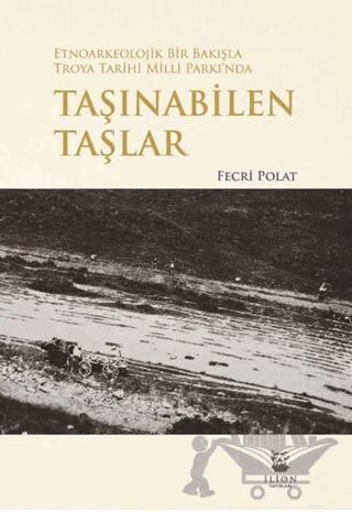 Etnoarkeolojik Bir Bakışla Troya Tarihi Milli Parkı’nda Taşınabilen Taşlar