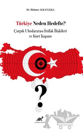 Türkiye Neden Hedefte? Çarpık Uluslararası İttifak İlişkileri ve Kurt Kapanı