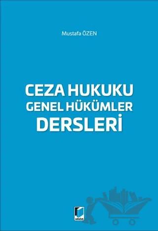 Ceza Hukuku Genel Hükümler Dersleri – Mustafa Özen – Adalet Yayınevi kitap kapağı