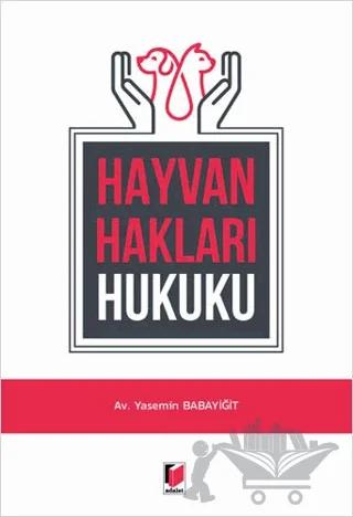 Hayvan Hakları Hukuku – Yasemin Babayiğit – Adalet Yayınevi kitap kapağı