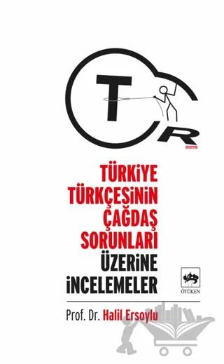 Türkiye Türkçesinin Çağdaş Sorunları Üzerine İncelemeler