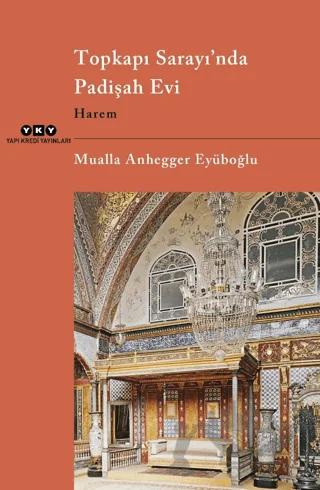 Topkapı Sarayı’nda Padişah Evi - Harem