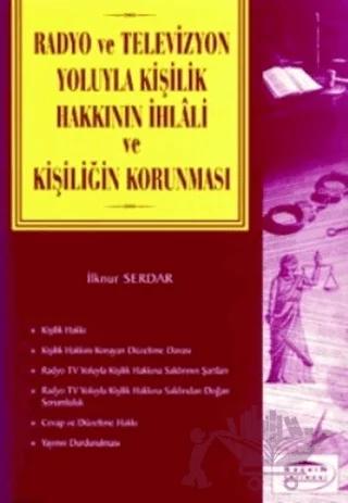 Radyo ve Televizyon Yoluyla Kişilik Hakkının İhlali ve Kişiliğin Korunması