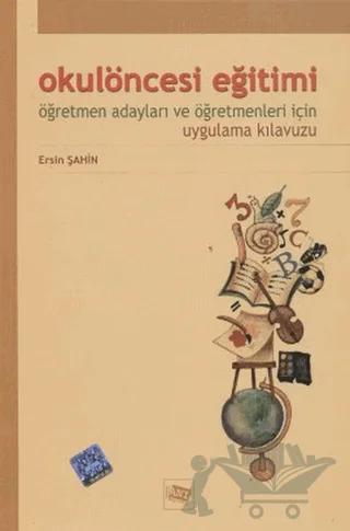 Okulöncesi Eğitimi Öğretmen Adayları ve Öğretmenleri İçin Uygulama Kılavuzu