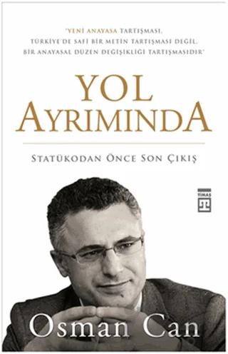 Yol Ayrımında - Statükodan Önce Son Çıkış – Osman Can – Timaş Yayınları kitap kapağı