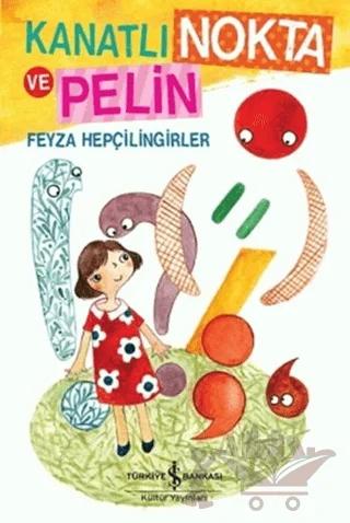 Kanatlı Nokta ve Pelin – Feyza Hepçilingirler – İş Bankası Kültür Yayınları kitap kapağı