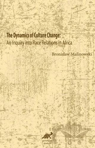 The Dynamics Of Culture Change – Bronislaw Malinowski – Paradigma Akademi Yayınları kitap kapağı