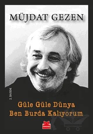 Güle Güle Dünya Ben Burda Kalıyorum