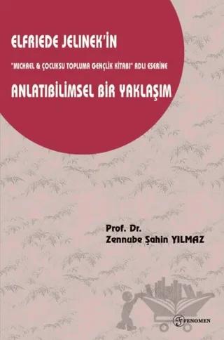 Elfriede Jelinek'in "Michael & Çocuksu Topluma Gençlik Kitabı" Adlı Eserine Anlatıbilimsel Bir Yaklaşım