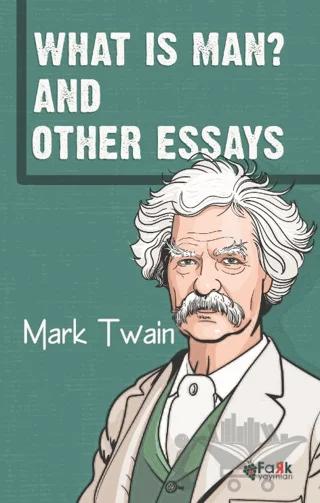 What Is Man? And Other Essays