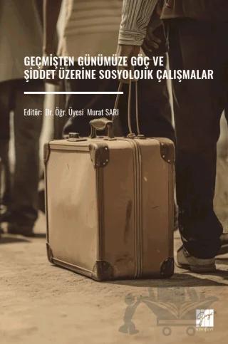 Geçmişten Günümüze Göç Ve Şiddet Üzerine Sosyolojik Çalışmalar