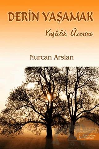 Derin Yaşamak - Yaşlılık Üzerine