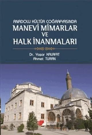 Anadolu Kültür Coğrafyasında Manevi Mimarlar ve Halk İnanmaları