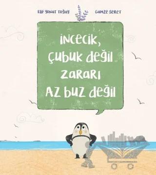 İncecik, Çubuk Değil Zararı Az Buz Değil