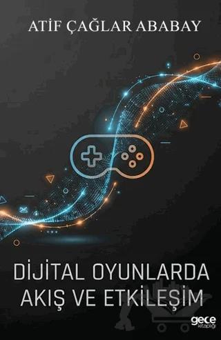 Dijital Oyunlarda Akış ve Etkileşim