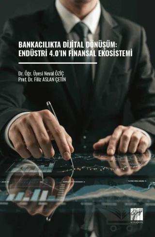 Bankacılıkta Dijital Dönüşüm: Endüstri 4.0’ın Finansal Ekosistemi