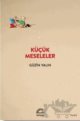Küçük Meseleler – Güzin Yalın – İletişim Yayınevi kitap kapağı