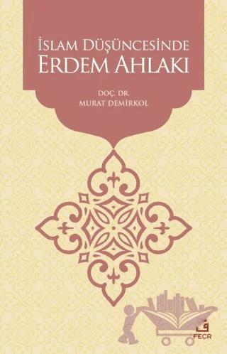 İslam Düşüncesinde Erdem Ahlakı