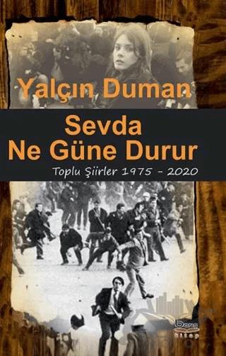 Sevda Ne Güne Durur Toplu Şiirler 1975 - 2020