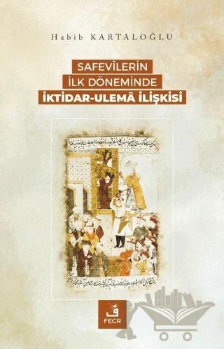 Safevilerin İlk Döneminde İktidar-Ulema İlişkisi