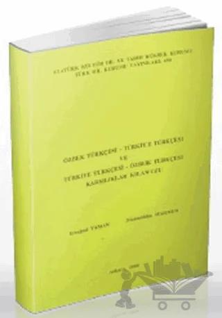 Özbek Türkçesi-Türkiye Türkçesi ve Türkiye Türkçesi-Özbek Türkçesi Karşılıklar Kılavuzu