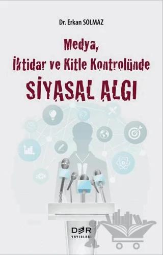 Medya İktidar ve Kitle Kontrolünde Siyasal Algı