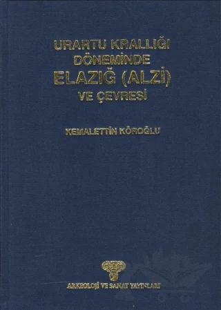 Urartu Krallığı Döneminde Elazığ (Alzi) ve Çevresi
