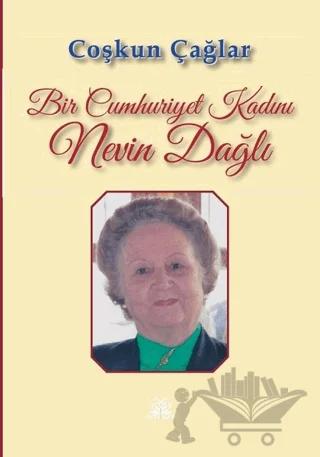 Bir Cumhuriyet Kadını Nevin Dağlı