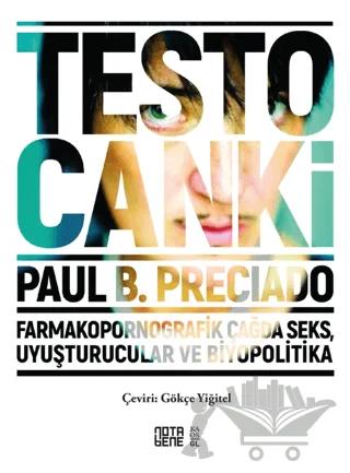 Testo Canki - Farmakopornografik Çağda Seks, Uyuşturucular ve Biyopolitika