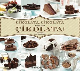 Çikolata, Çikolata ve Daha Fazla Çikolata!