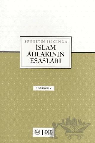 Sünnetin Işığında İslam Ahlakının Esasları