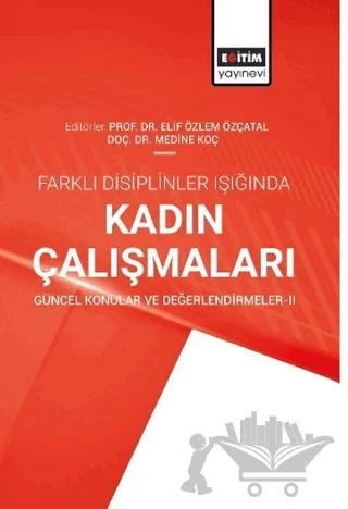 Farklı Disiplinler Işığında Kadın Çalışmaları Güncel Konular ve Değerlendirmeler-2