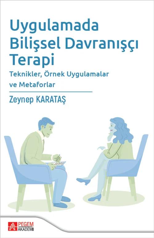 Uygulamada Bilişsel Davranışçı Terapi Teknikler,Örnek Uygulamalar ve Metaforlar – Pegem Akademi Yayıncılık kitap kapağı