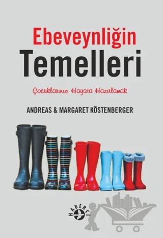 Ebeveynliğin Temelleri – Margaret Köstenberger, Andreas – Haberci Basın Yayın kitap kapağı