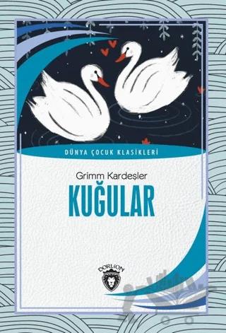 Kuğular - Dünya Çocuk Klasikleri (7-12 Yaş)