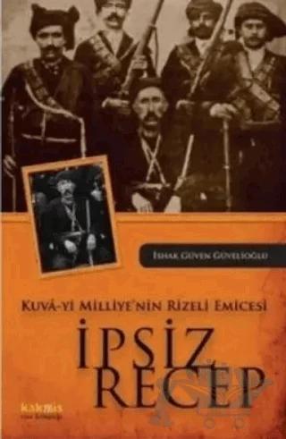 Kuva-yi Milliye’nin Rizeli Emicesi: İpsiz Recep