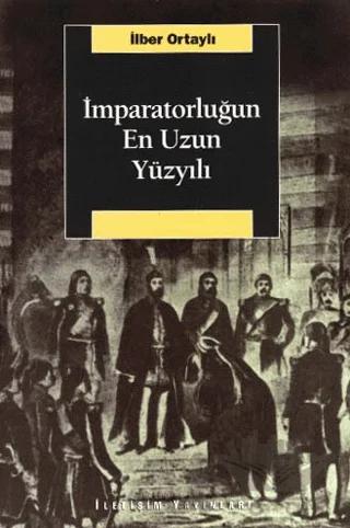 İmparatorluğun En Uzun Yüzyılı – İlber Ortaylı – İletişim Yayınevi kitap kapağı