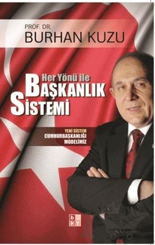 Her Yönü ile Başkanlık Sistemi Yeni Sistem Cumhurbaşkanlığı Modelimiz