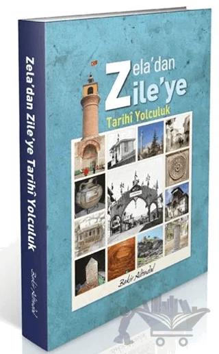 Zela’dan Zile’ye Tarihi Yolculuk