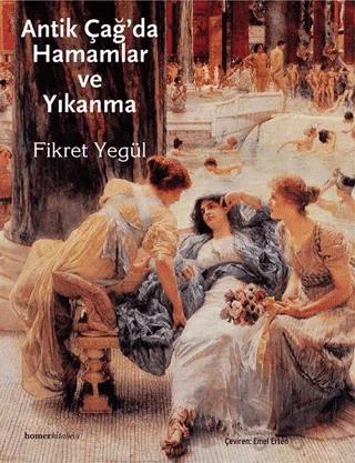 Antik Çağ’da Hamamlar ve Yıkanma