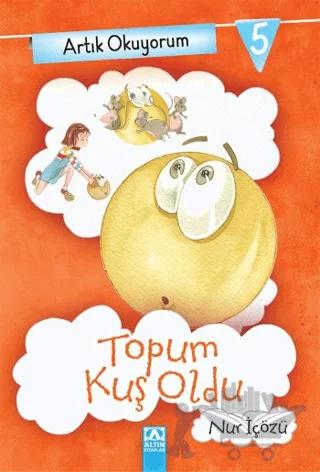 Artık Okuyorum 5: Topum Kuş Oldu