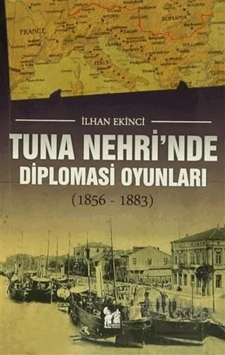 Tuna Nehri'nde Diplomasi Oyunları