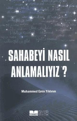 Sahabeyi Nasıl Anlamalıyız?