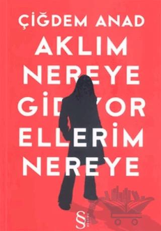 Aklım Nereye Gidiyor Ellerim Nereye