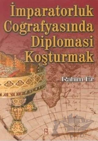 İmparatorluk Coğrafyasında Diplomasi Koşturmak